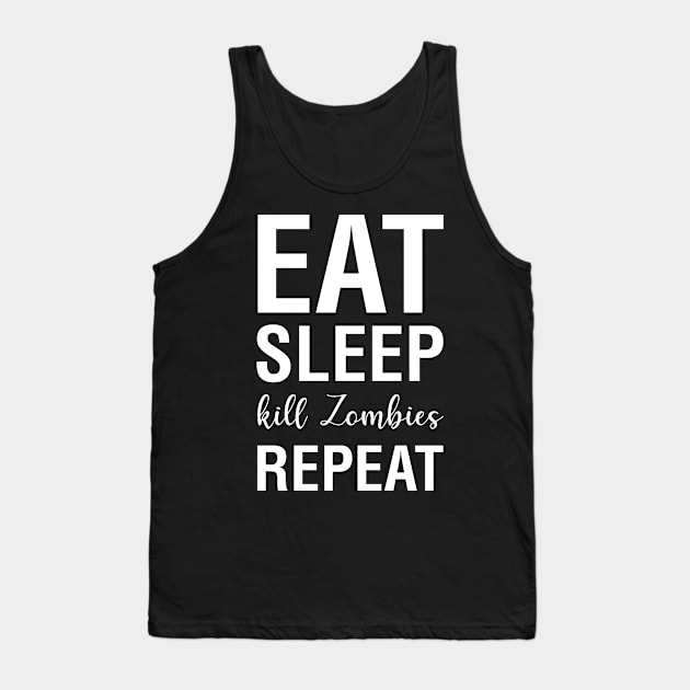 Eat Sleep Kill Zombies Repeat Tank Top by CityNoir